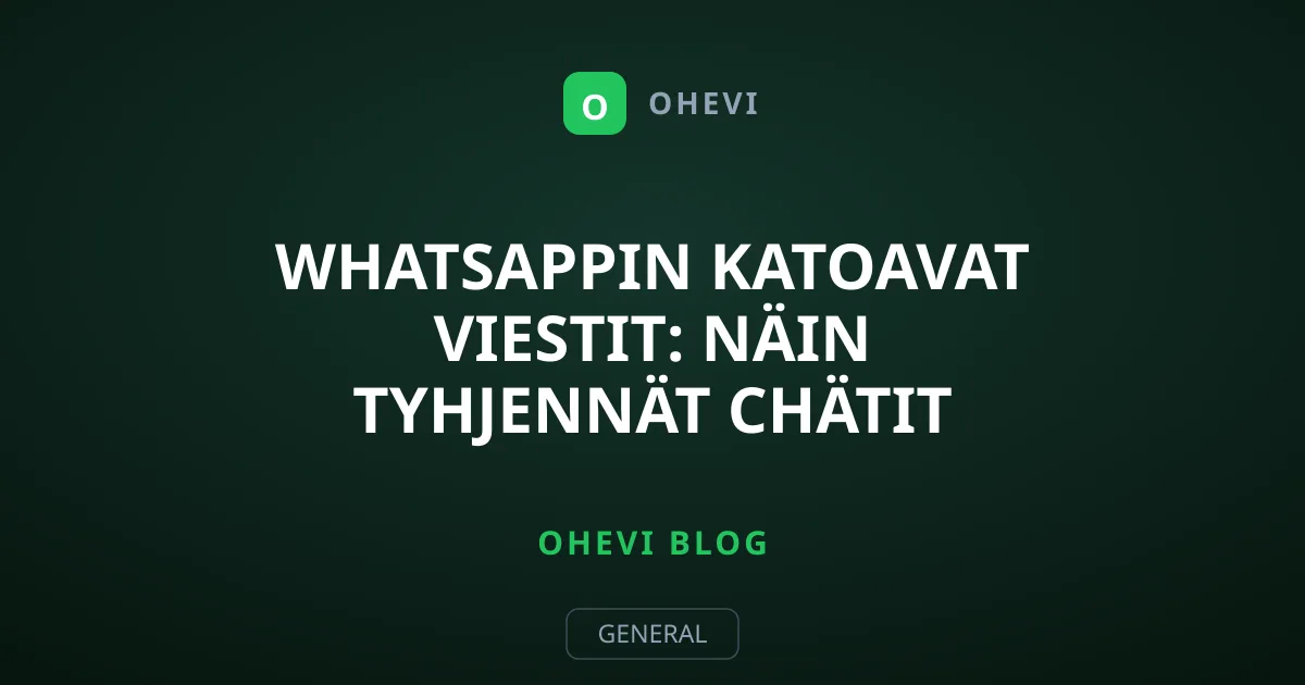 WhatsAppin katoavat viestit: Näin tyhjennät chätit automaattisesti